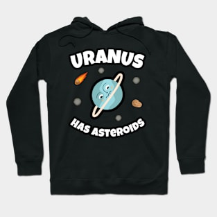 🪐 Uranus Has Asteroids, Funny Space Art Hoodie